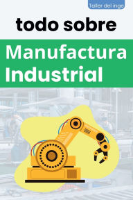 Title: todo sobre Manufactura Industrial, Author: I Laisequilla