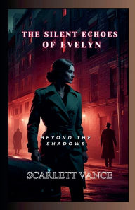 Title: The Silent Echoes of Evelyn, Author: Scarlett Vance