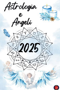 Title: Astrologia e Angeli 2025, Author: Alina Rubi