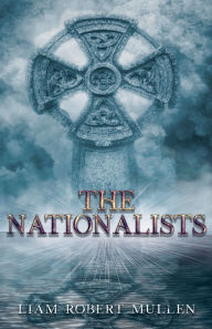 Title: The Nationalists, Author: Liam Robert Mullen