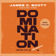 Title: Domination and the Arts of Resistance: Hidden Transcripts, Author: James C. Scott