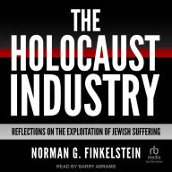 Title: The Holocaust Industry: Reflections on the Exploitation of Jewish Suffering, Author: Norman G. Finkelstein