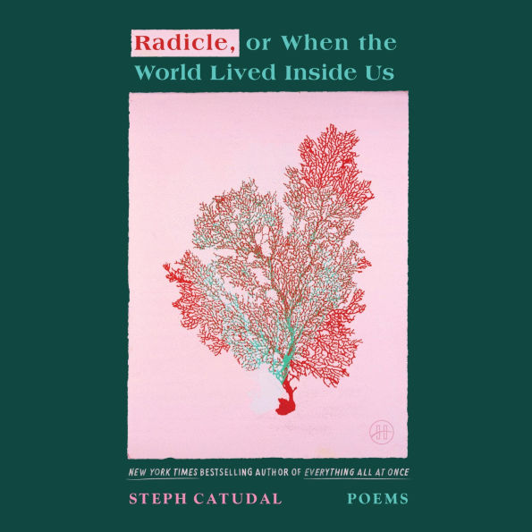 Radicle, or When the World Lived Inside Us: Poems