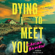 Title: Dying to Meet You: A Domestic Thriller, Author: Sarina Bowen