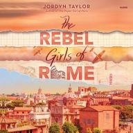 Title: The Rebel Girls of Rome, Author: Jordyn Taylor