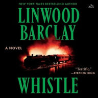 Title: Whistle: A Novel, Author: Linwood Barclay