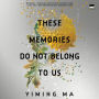 These Memories Do Not Belong to Us: A Constellation Novel
