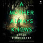 A Mother Always Knows: A Novel