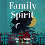 Title: Family Spirit: A Novel, Author: Diane McKinney-Whetstone