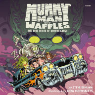 Title: Mummy Man and Waffles: The Dire Deeds of Doctor Gargo, Author: Steve Behling