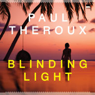 Title: Blinding Light: A Novel, Author: Paul Theroux