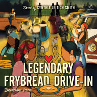 Title: Legendary Frybread Drive-In: Intertribal Stories, Author: Cynthia Leitich Smith