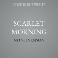 Title: Scarlet Morning, Author: ND Stevenson