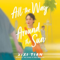 Title: All the Way Around the Sun, Author: XIXI Tian