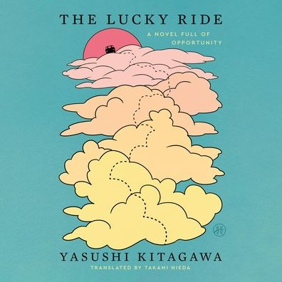 The Lucky Ride: A Novel Full of Opportunity
