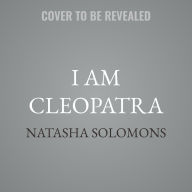 Title: I Am Cleopatra: A Novel, Author: Natasha Solomons