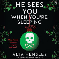 Title: He Sees You When You're Sleeping: A Naughty or Nice Novel, Author: Alta Hensley