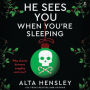 He Sees You When You're Sleeping: A Naughty or Nice Novel