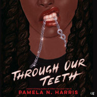 Title: Through Our Teeth, Author: Pamela N Harris