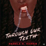 Through Our Teeth