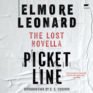 Title: Picket Line: The Lost Novella, Author: Elmore Leonard