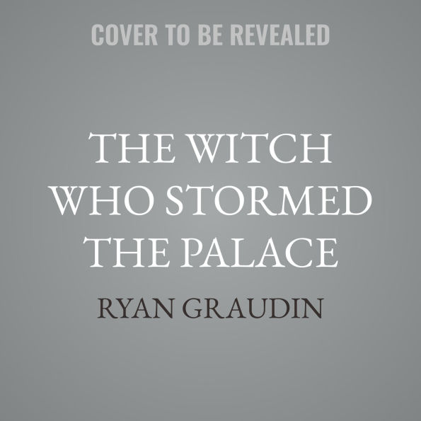 The Witch Who Stormed the Palace
