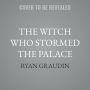 The Witch Who Stormed the Palace