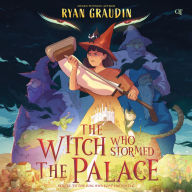 Title: The Witch Who Stormed the Palace, Author: Ryan Graudin