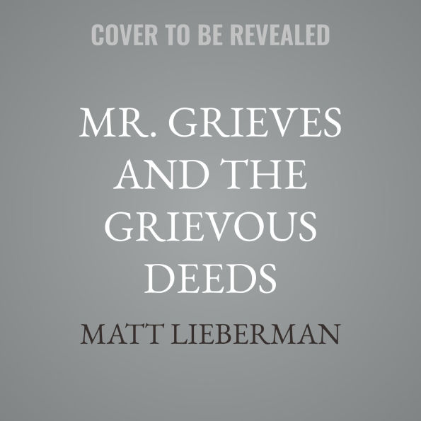 Mr. Grieves and the Grievous Deeds