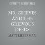 Mr. Grieves and the Grievous Deeds