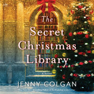 Title: The Secret Christmas Library: A Novel, Author: Jenny Colgan