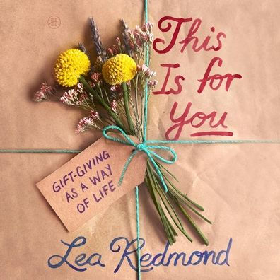 This Is for You: Gift-Giving as a Way of Life