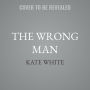 The Wrong Man: A Novel of Suspense