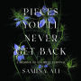 Pieces You'll Never Get Back: A Memoir of Unlikely Survival 