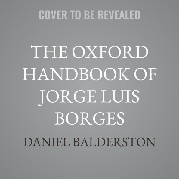 The Oxford Handbook of Jorge Luis Borges