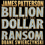 Title: Billion-Dollar Ransom: A Thriller, Author: Duane Swierczynski