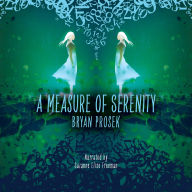 Title: A Measure of Serenity, Author: Bryan Prosek