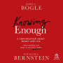Knowing Enough: A Conversation About Money and Life and Figuring Out What to Do with Yours