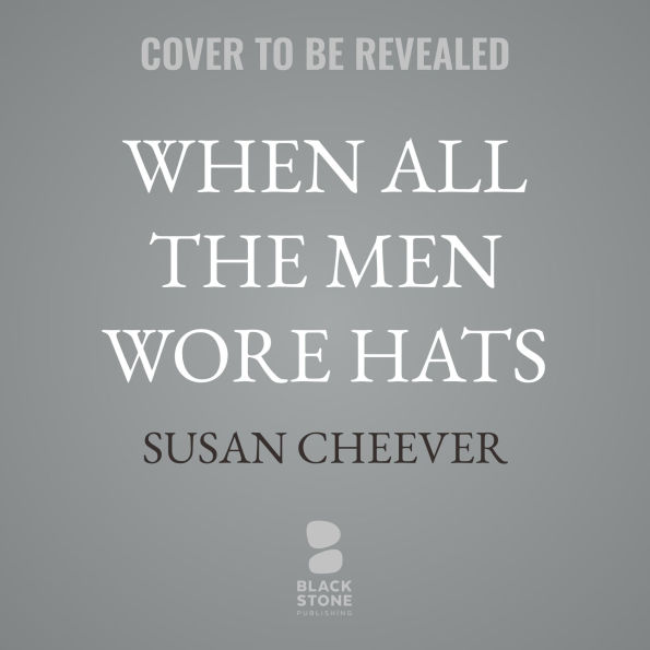 When All the Men Wore Hats: Susan Cheever on the Stories of John Cheever