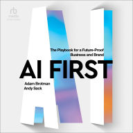 Title: AI First: The Playbook for a Future-Proof Business and Brand, Author: Adam Brotman