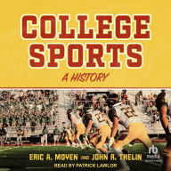 Title: College Sports: A History, Author: Eric A. Moyen