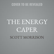 Title: The Energy Caper: Or Nixon in the Sky with Diamonds, Author: William Scott Morrison