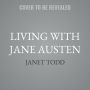 Living with Jane Austen