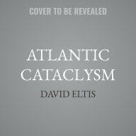 Title: Atlantic Cataclysm: Rethinking the Atlantic Slave Trades, Author: David Eltis