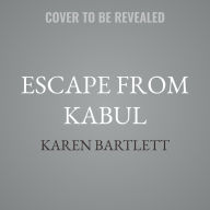 Title: Escape from Kabul: The Afghan Women Judges Who Fled the Taliban and Those They Left Behind, Author: Karen Bartlett