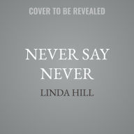 Title: Never Say Never, Author: Linda Hill