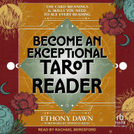 Title: Become an Exceptional Tarot Reader: The Card Meanings and Skills You Need to Ace Every Reading, Author: Ethony Dawn