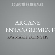 Title: Arcane Entanglement, Author: Ava Marie Salinger