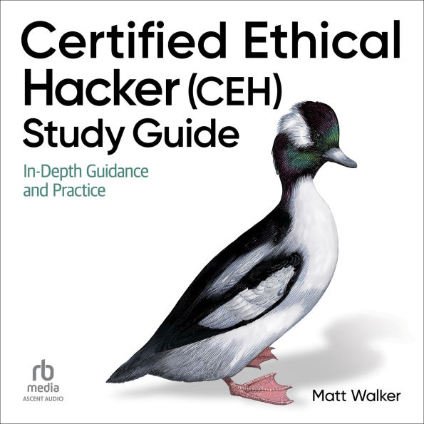 Certified Ethical Hacker (CEH) Study Guide: In-Depth Guidance and Practice