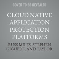 Title: Cloud Native Application Protection Platforms: A Guide to CNAPPs and the Foundations of Comprehensive Cloud Security, Author: Russ Miles